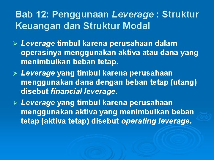 Bab 12: Penggunaan Leverage : Struktur Keuangan dan Struktur Modal Leverage timbul karena perusahaan