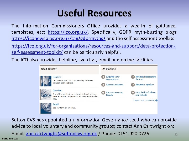 Useful Resources The Information Commissioners Office provides a wealth of guidance, templates, etc: https: