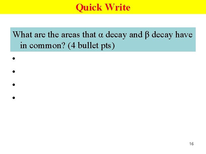 Quick Write What are the areas that α decay and β decay have in