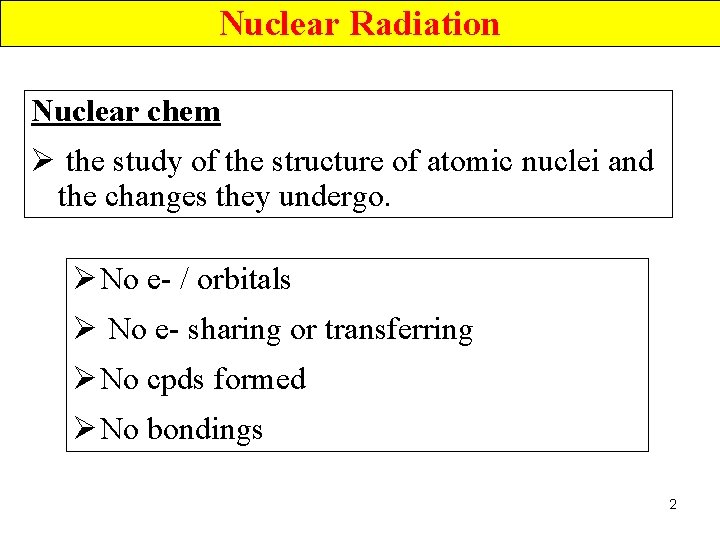 Nuclear Radiation Nuclear chem Ø the study of the structure of atomic nuclei and