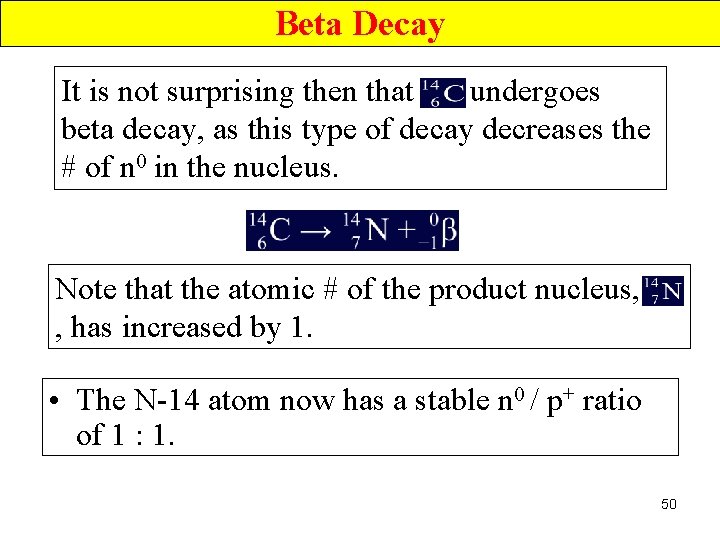 Beta Decay It is not surprising then that undergoes beta decay, as this type