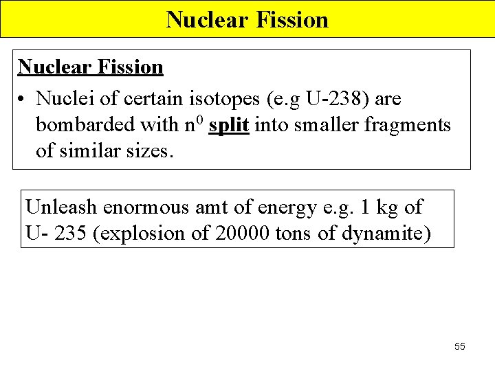 Nuclear Fission • Nuclei of certain isotopes (e. g U-238) are bombarded with n