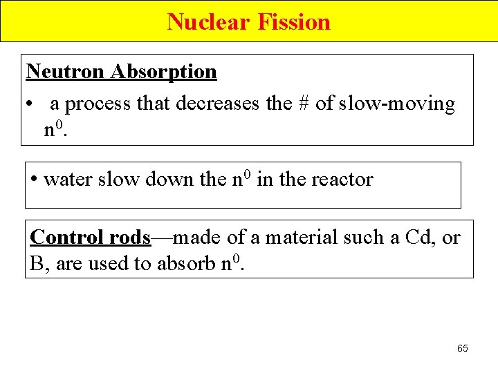 Nuclear Fission Neutron Absorption • a process that decreases the # of slow-moving n