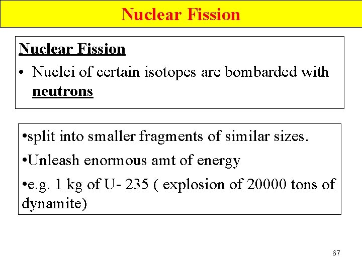 Nuclear Fission • Nuclei of certain isotopes are bombarded with neutrons • split into
