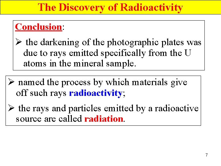 The Discovery of Radioactivity Conclusion: Ø the darkening of the photographic plates was due