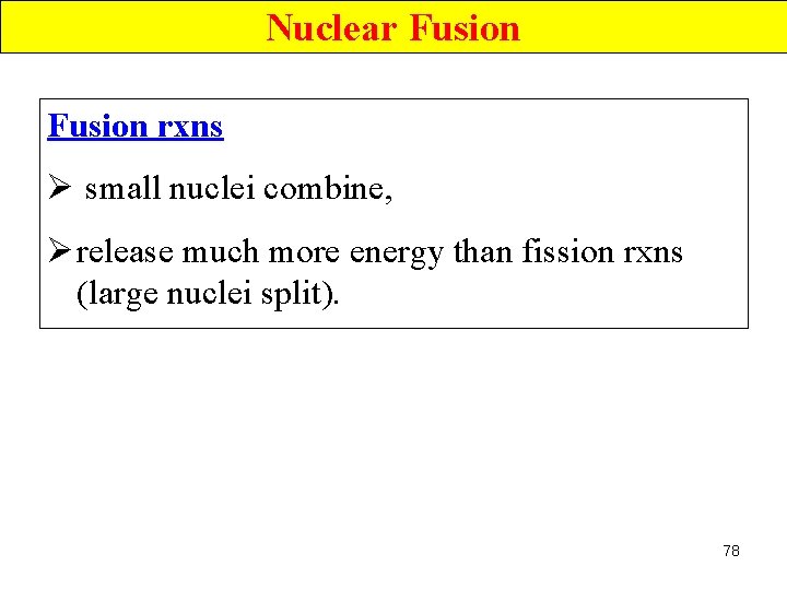 Nuclear Fusion rxns Ø small nuclei combine, Ø release much more energy than fission