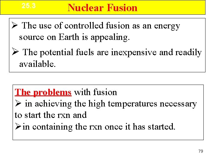 25. 3 Nuclear Fusion Ø The use of controlled fusion as an energy source