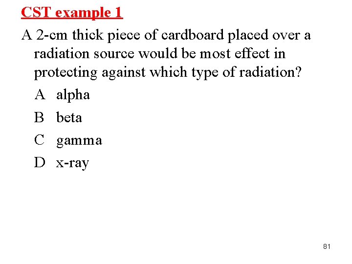 CST example 1 A 2 -cm thick piece of cardboard placed over a radiation