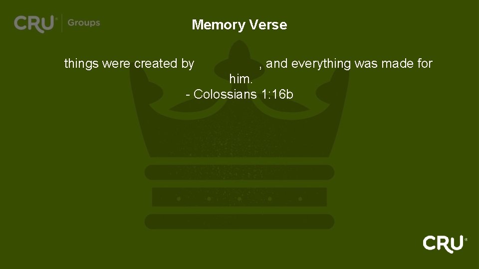 Memory Verse All things were created by God’s Son, and everything was made for