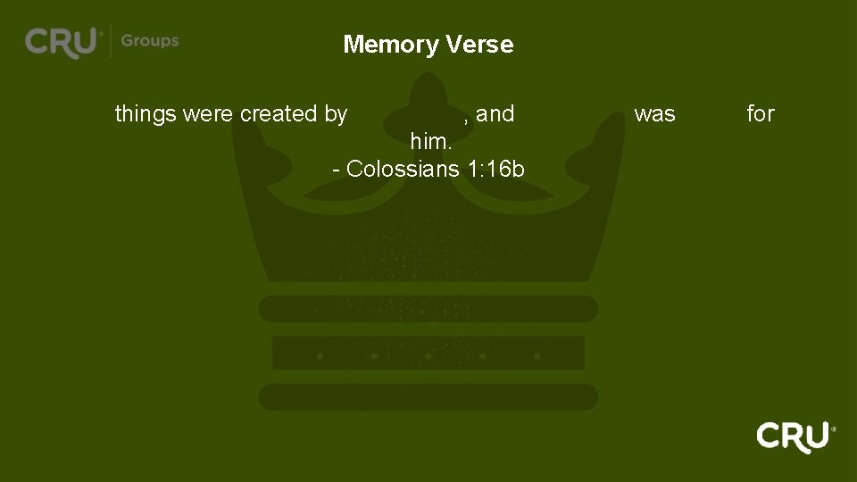 Memory Verse All things were created by God’s Son, and everything was made for
