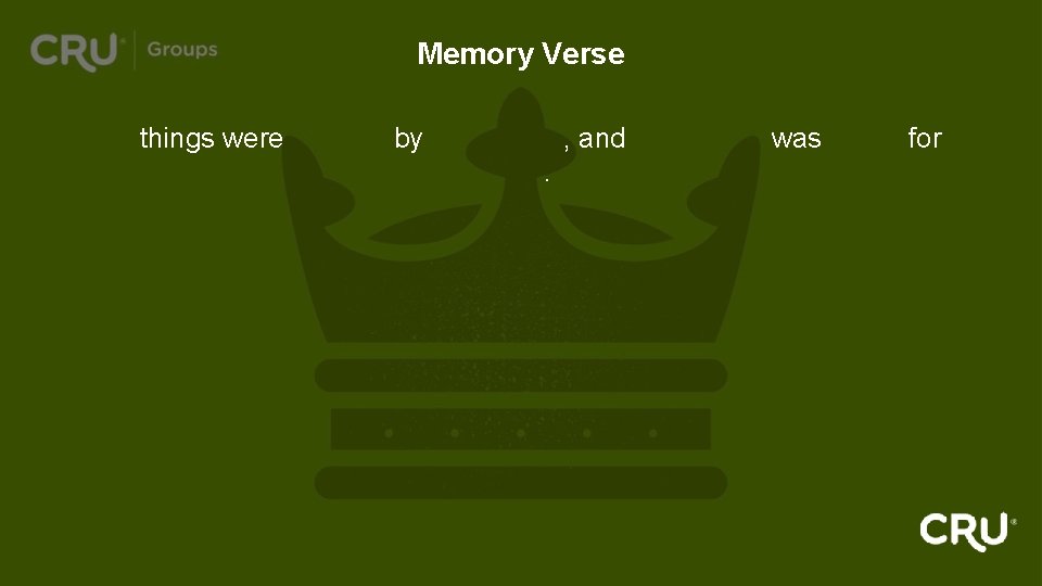 Memory Verse All things were created by God’s Son, and everything was made for