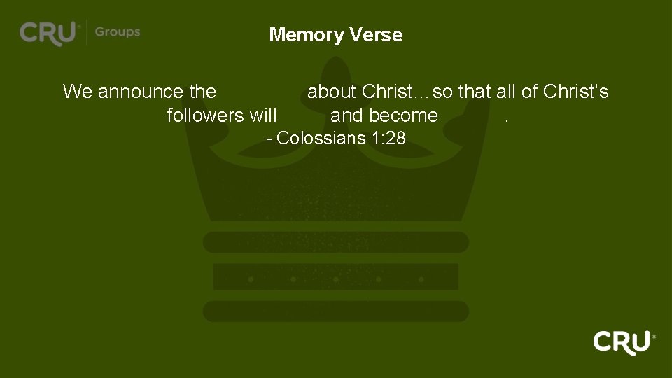 Memory Verse We announce the message about Christ…so that all of Christ’s followers will