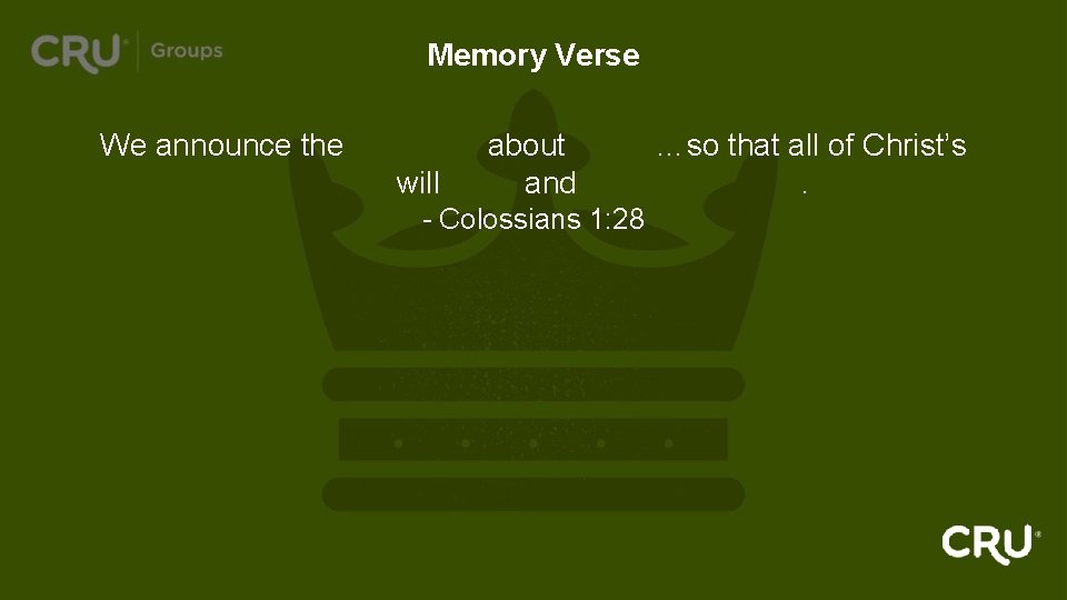 Memory Verse We announce the message about Christ…so that all of Christ’s followers will
