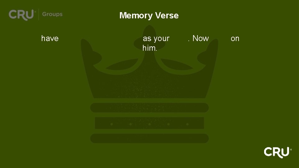 Memory Verse You have accepted Christ Jesus as your Lord. Now keep on following