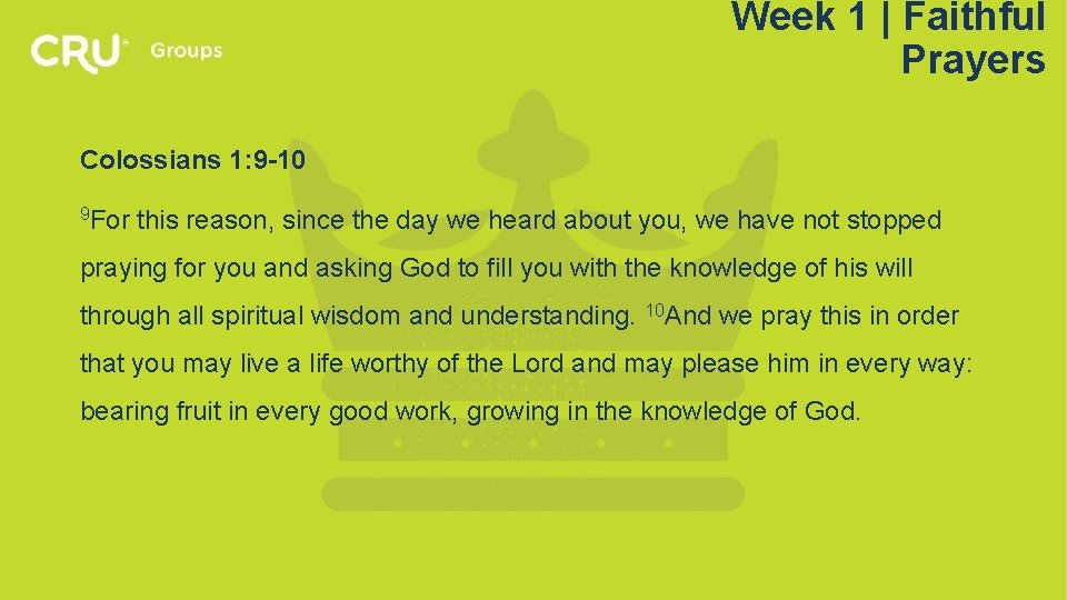 Week 1 | Faithful Prayers Colossians 1: 9 -10 9 For this reason, since