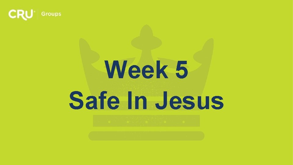 Week 5 Safe In Jesus 