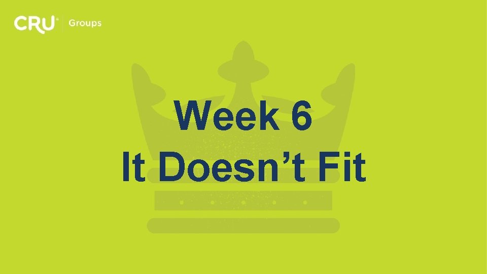 Week 6 It Doesn’t Fit 