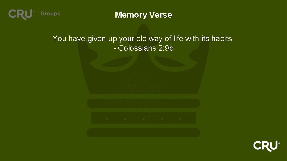 Memory Verse You have given up your old way of life with its habits.