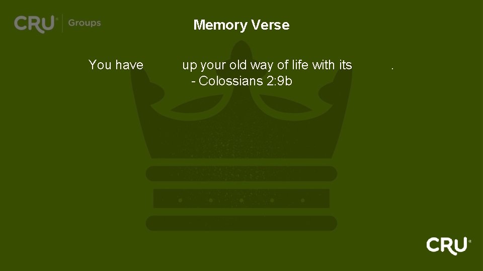 Memory Verse You have given up your old way of life with its habits.