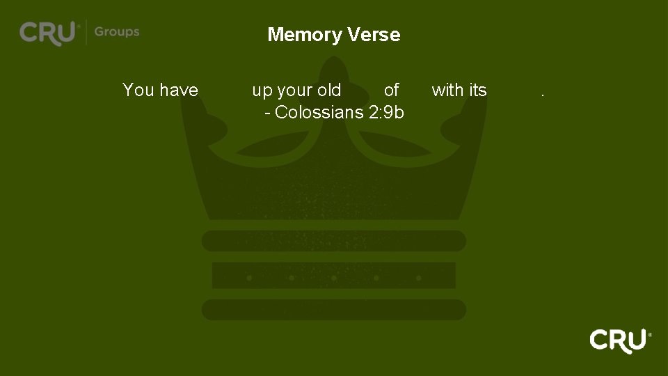 Memory Verse You have given up your old way of life with its habits.