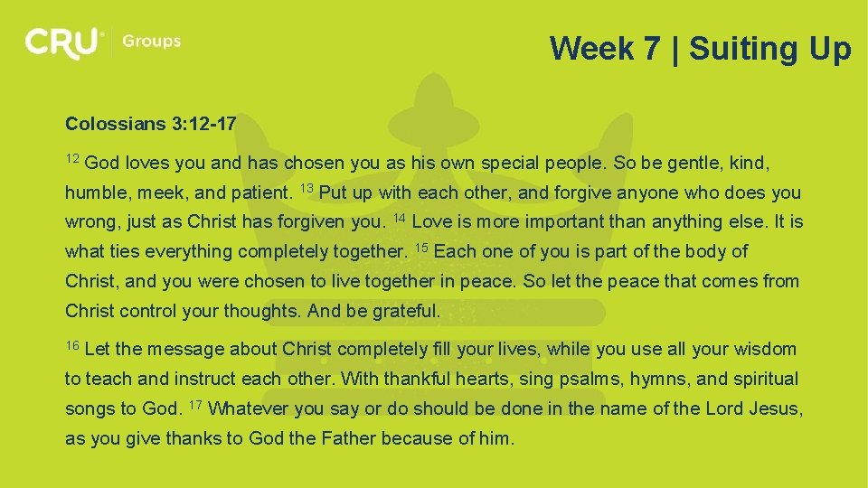 Week 7 | Suiting Up Colossians 3: 12 -17 12 God loves you and