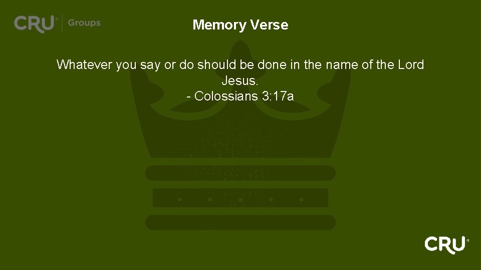 Memory Verse Whatever you say or do should be done in the name of