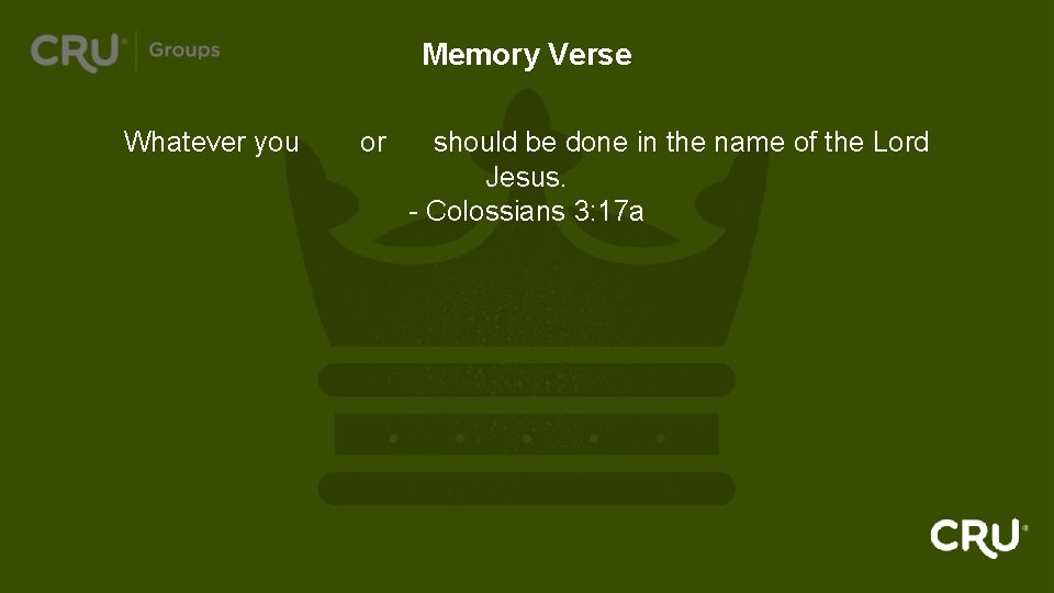 Memory Verse Whatever you say or do should be done in the name of