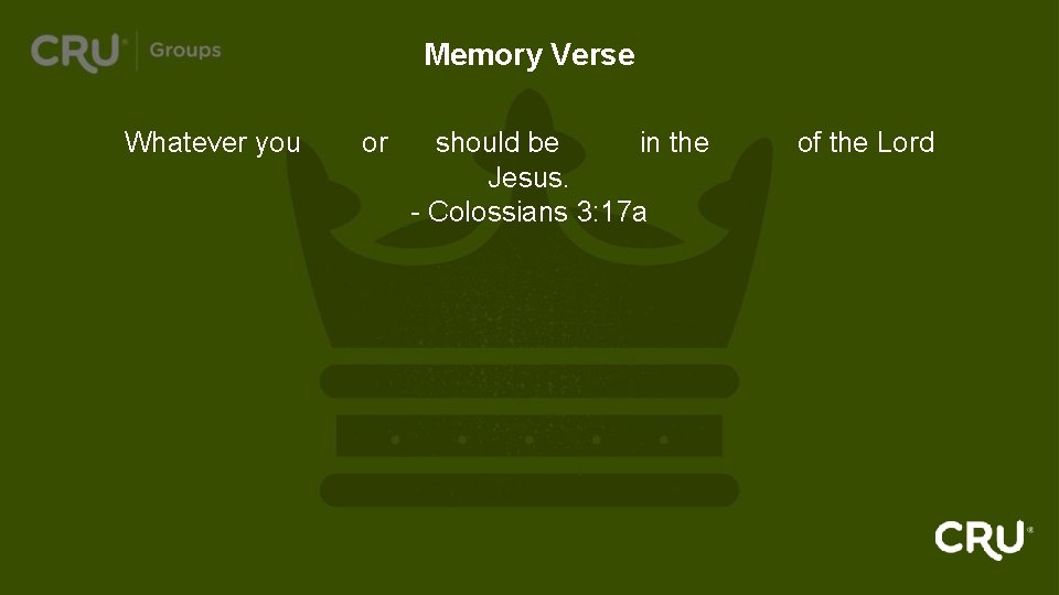 Memory Verse Whatever you say or do should be done in the name of