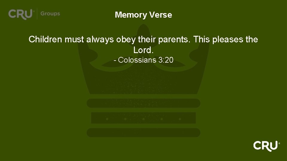 Memory Verse Children must always obey their parents. This pleases the Lord. - Colossians