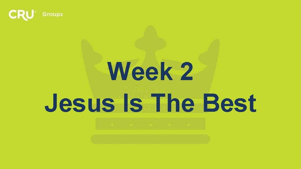 Week 2 Jesus Is The Best 