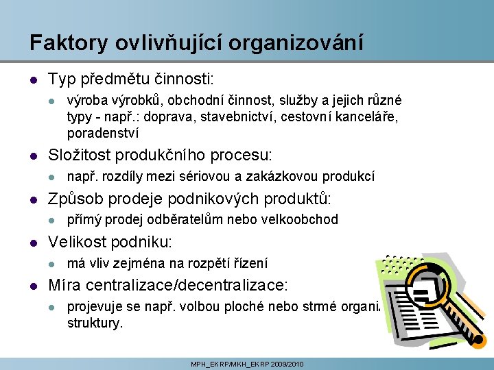 Faktory ovlivňující organizování l Typ předmětu činnosti: l l Složitost produkčního procesu: l l Faktory ovlivňující organizování l Typ předmětu činnosti: l l Složitost produkčního procesu: l l