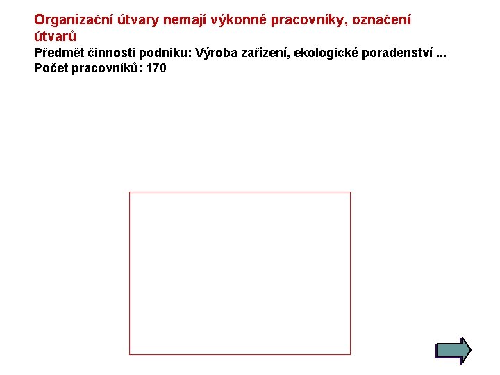 Organizační útvary nemají výkonné pracovníky, označení útvarů Předmět činnosti podniku: Výroba zařízení, ekologické poradenství.