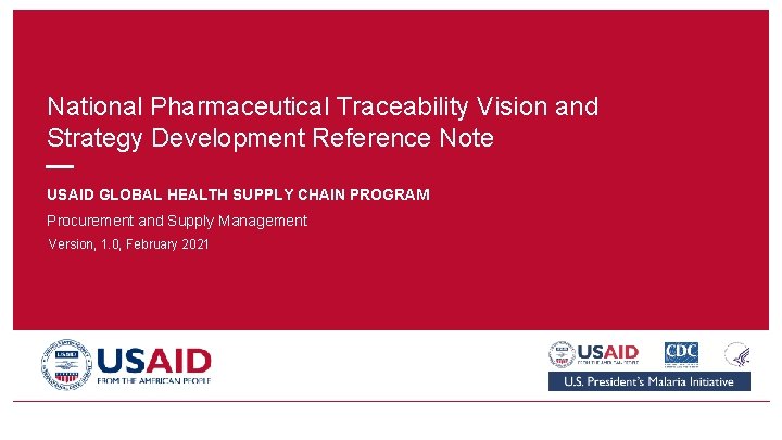 National Pharmaceutical Traceability Vision and Strategy Development Reference Note USAID GLOBAL HEALTH SUPPLY CHAIN