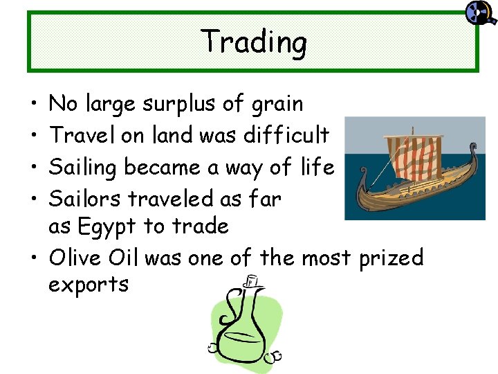 Trading • • No large surplus of grain Travel on land was difficult Sailing Trading • • No large surplus of grain Travel on land was difficult Sailing