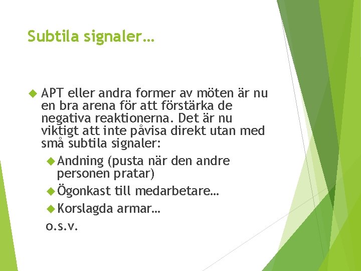 Subtila signaler… APT eller andra former av möten är nu en bra arena för