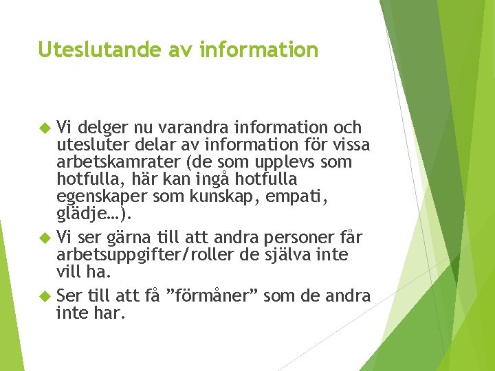 Uteslutande av information Vi delger nu varandra information och utesluter delar av information för