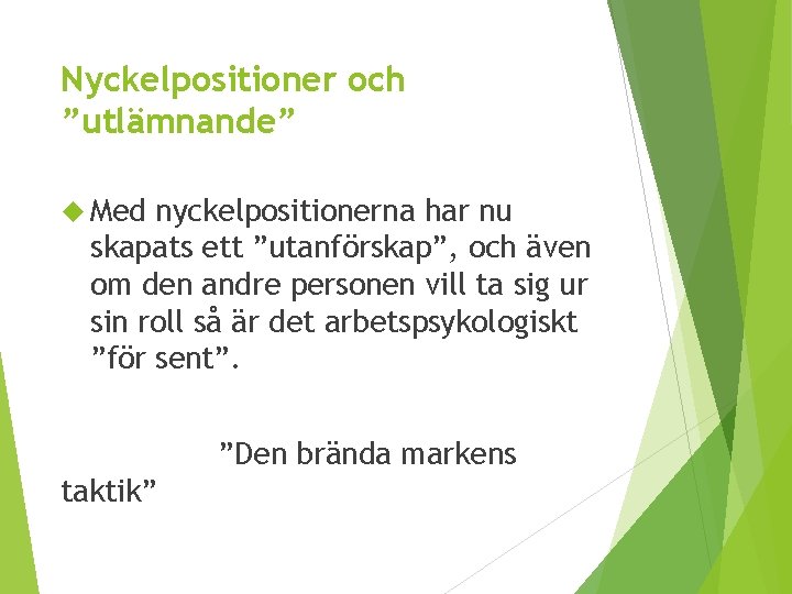 Nyckelpositioner och ”utlämnande” Med nyckelpositionerna har nu skapats ett ”utanförskap”, och även om den