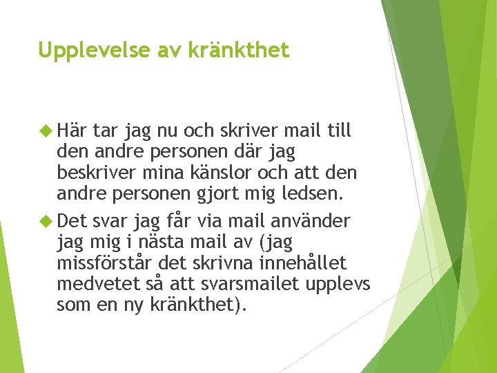 Upplevelse av kränkthet Här tar jag nu och skriver mail till den andre personen