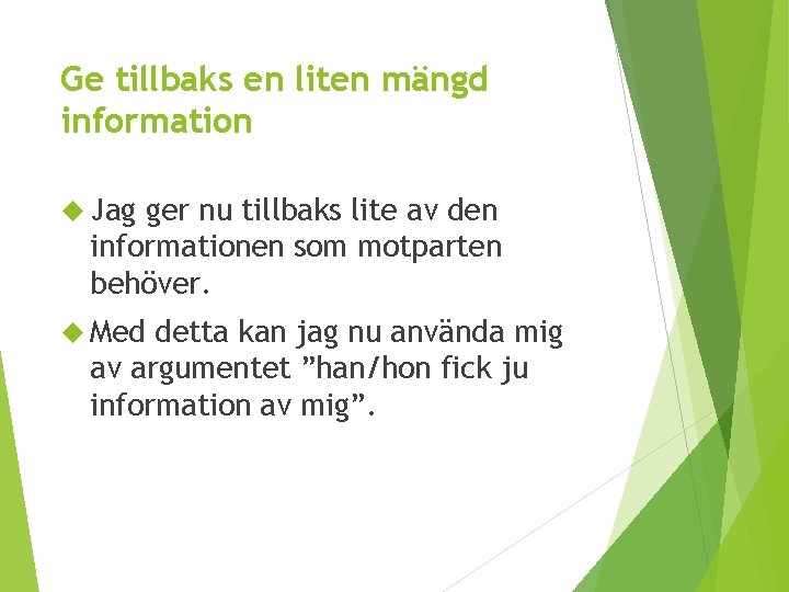 Ge tillbaks en liten mängd information Jag ger nu tillbaks lite av den informationen