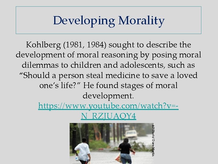 Developing Morality Kohlberg (1981, 1984) sought to describe the development of moral reasoning by