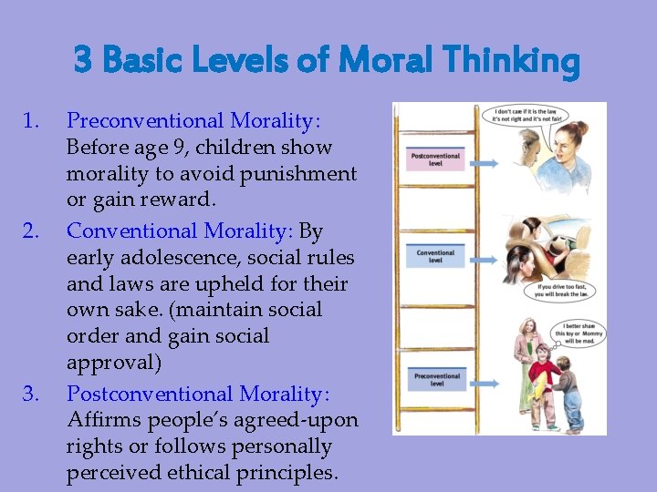 3 Basic Levels of Moral Thinking 1. 2. 3. Preconventional Morality: Before age 9,