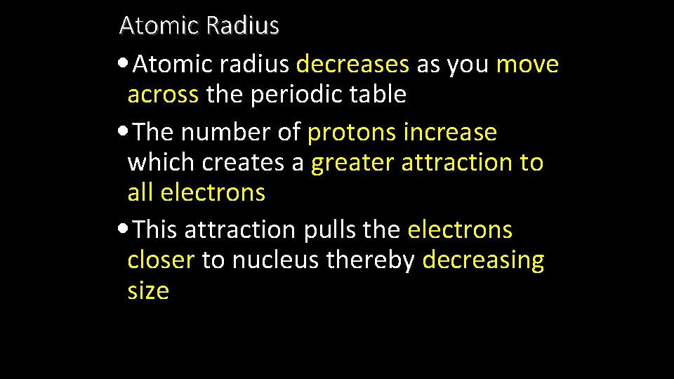 Atomic Radius • Atomic radius decreases as you move across the periodic table •