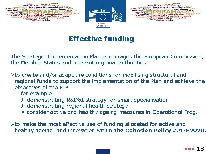 Effective funding The Strategic Implementation Plan encourages the European Commission, the Member States and