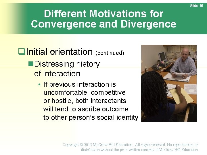 Slide 10 Different Motivations for Convergence and Divergence Initial orientation (continued) Distressing history of