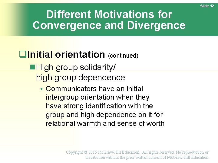 Slide 12 Different Motivations for Convergence and Divergence Initial orientation (continued) High group solidarity/