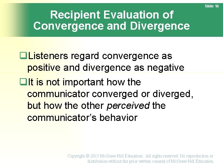 Slide 16 Recipient Evaluation of Convergence and Divergence Listeners regard convergence as positive and