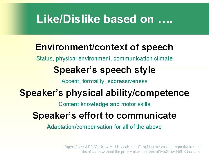 Like/Dislike based on …. Environment/context of speech Status, physical environment, communication climate Speaker’s speech