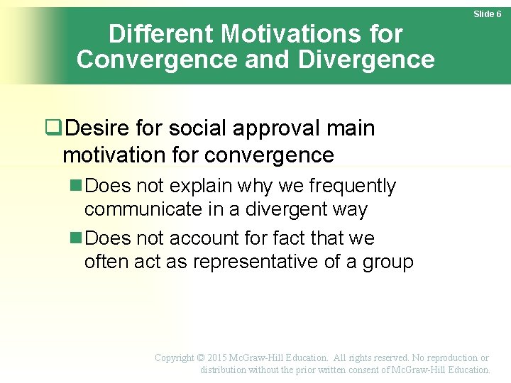 Slide 6 Different Motivations for Convergence and Divergence Desire for social approval main motivation