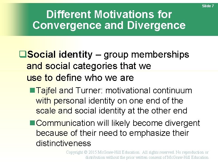 Slide 7 Different Motivations for Convergence and Divergence Social identity – group memberships and