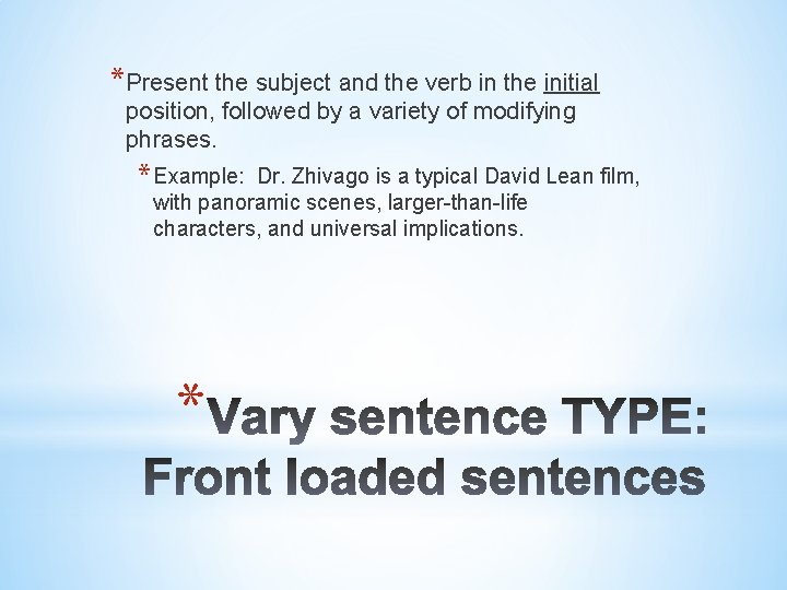 *Present the subject and the verb in the initial position, followed by a variety